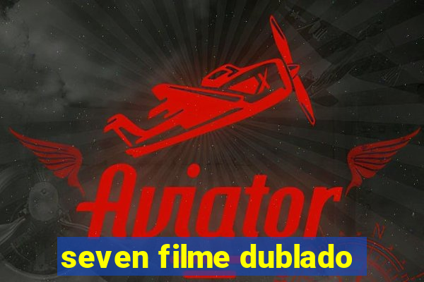 seven filme dublado